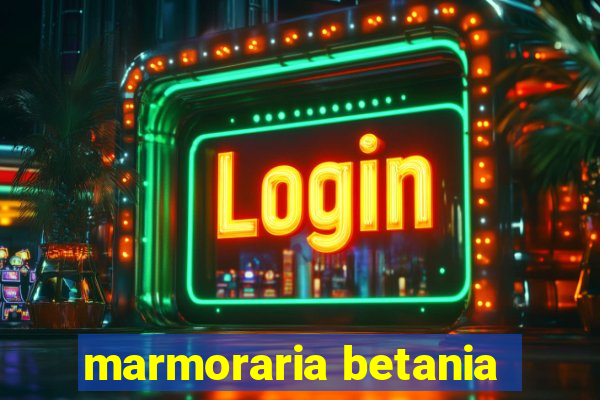 marmoraria betania